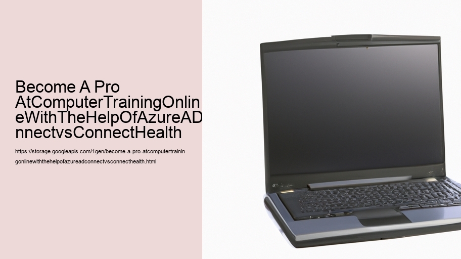 Become A Pro AtComputerTrainingOnlineWithTheHelpOfAzureADConnectvsConnectHealth  