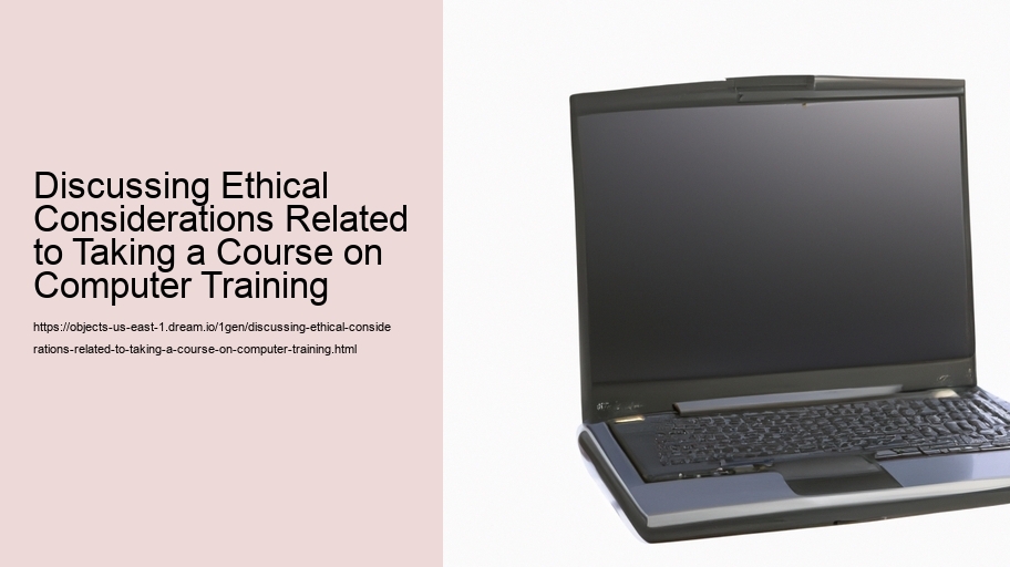 Discussing Ethical Considerations Related to Taking a Course on Computer Training
