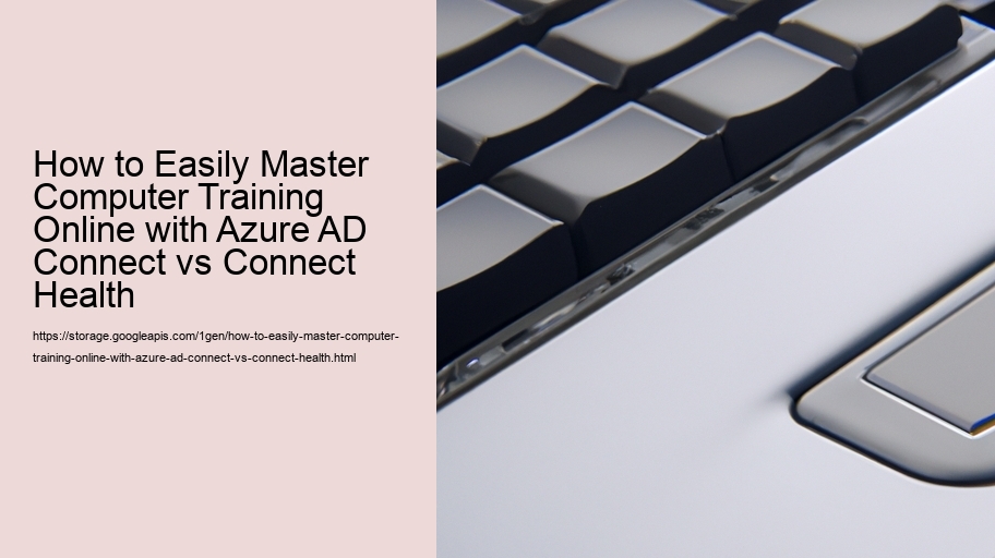 How to Easily Master Computer Training Online with Azure AD Connect vs Connect Health 