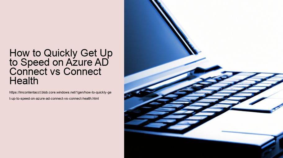 How to Quickly Get Up to Speed on Azure AD Connect vs Connect Health 