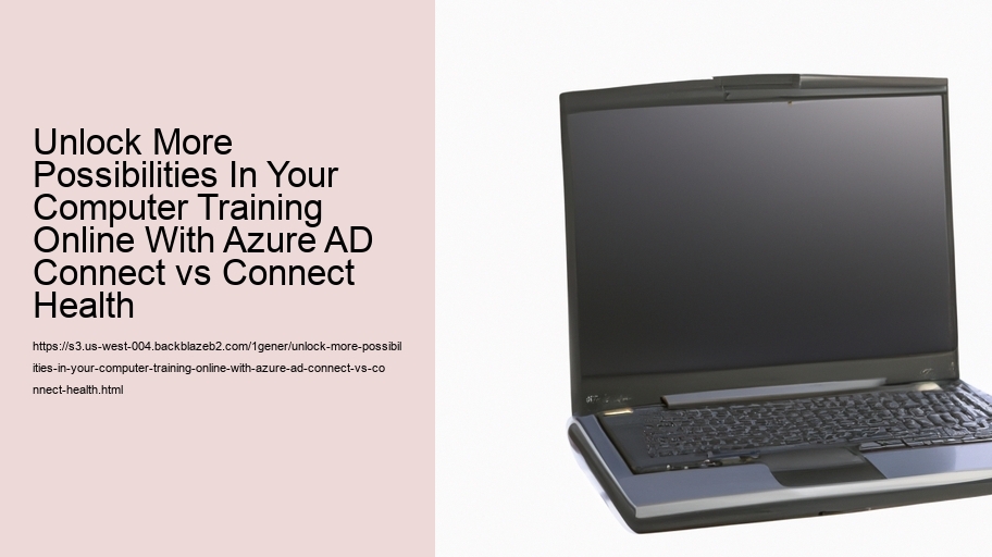 Unlock More Possibilities In Your Computer Training Online With Azure AD Connect vs Connect Health  