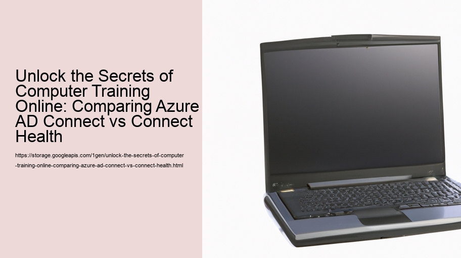 Unlock the Secrets of Computer Training Online: Comparing Azure AD Connect vs Connect Health